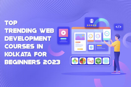 Top Trending Web Development Courses in Kolkata for Beginners [Updated 2023]