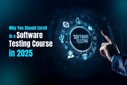 Why You Should Enrol in a Software Testing Course in 2025