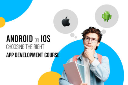 Android or iOS? Choosing the Right App Development Course