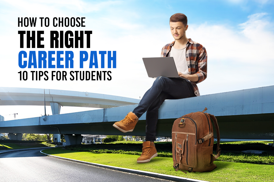 How to Choose the Right Career Path: 10 Tips for Students
