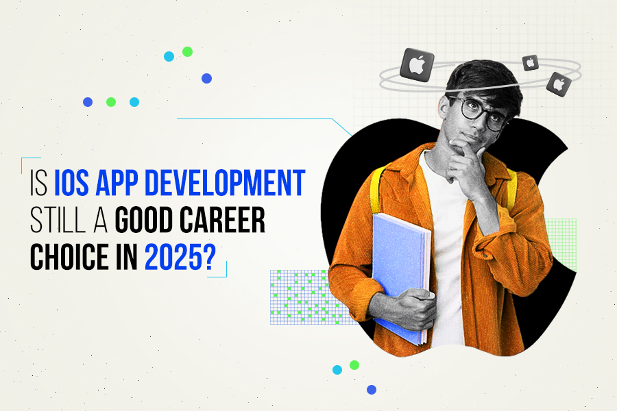 Is IOS App Development Still a Good Career Choice in 2025?