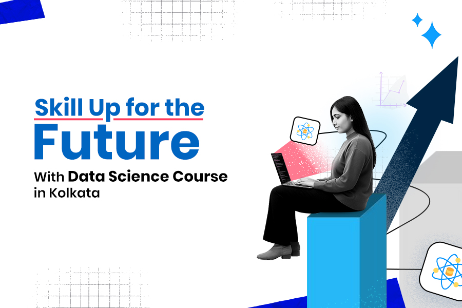 Skill Up for the Future with a Data Science Course in Kolkata
