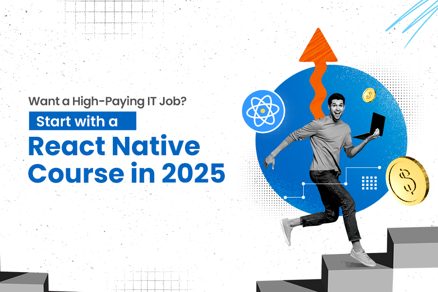 Want a High-Paying IT Job? Start with a React Native Course in 2025