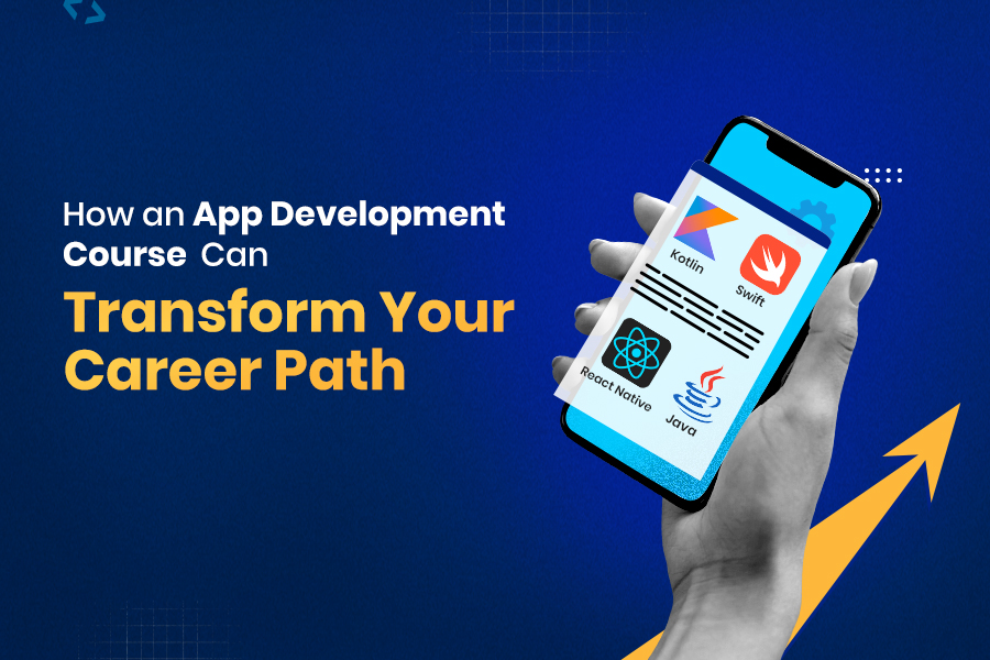 How an App Development Course Can Transform Your Career Path