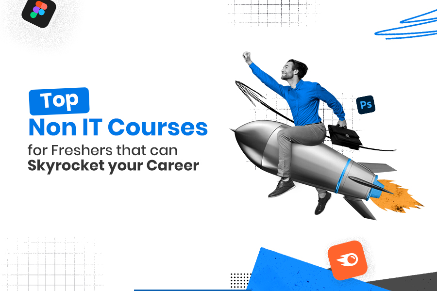 Top Non IT Courses for Freshers that can Skyrocket your Career