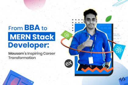 From BBA to MERN Stack Developer: Mousom’s Inspiring Career Transformation