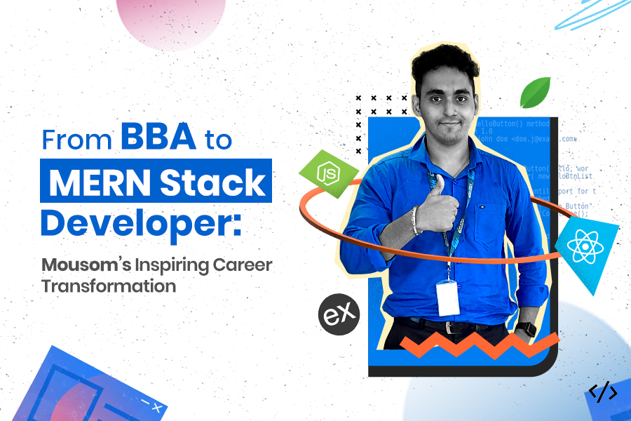 From BBA to MERN Stack Developer: Mousom’s Inspiring Career Transformation