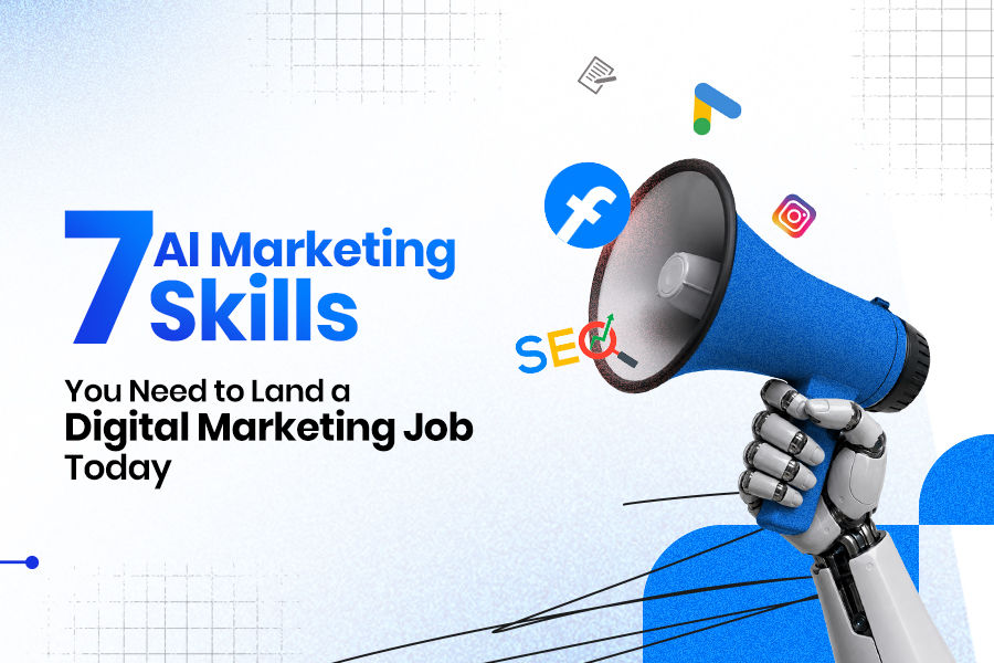 7 AI Marketing Skills You Need to Land a Digital Marketing Job Today